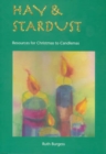 Image for Hay &amp; stardust  : resources for Christmas and Candlemas