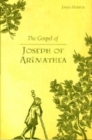 Image for The gospel of Joseph of Arimathea  : a journey into the mystery of Christ