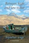 Image for Between high and low water: sojourner songs