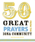 Image for 50 great prayers from the Iona Community