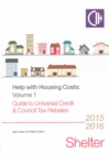 Image for Help with housing costsVolume 1,: Guide to universal credit and council tax rebates 2015/16