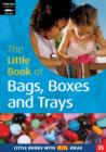 Image for The Little Book of Bags, Boxes &amp; Trays