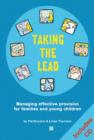 Image for Taking the lead  : managing effective provision for families and young children