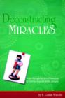 Image for Deconstructing miracles  : from thoughtless indifference to honouring disabled people
