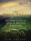 Image for Time Team Guide To The Archaeological Sites Of Britain &amp; Ireland