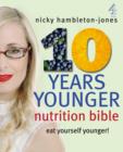 Image for The 10 years younger nutrition bible  : eat yourself younger