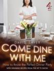 Image for Come dine with me  : how to throw the perfect dinner party.