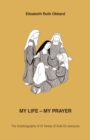 Image for My Life - My Prayer : The Autobiography of St Teresa of Avila for Everyone