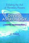 Image for Divine astrology  : enlisting the aid of the planetary powers