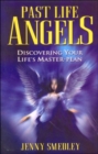 Image for Past life angels  : discovering your life&#39;s master-plan