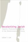 Image for Decolonizing Josiah : Toward a Postcolonial Reading of the Deuteronomistic History
