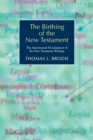 Image for The Birthing of the New Testament : The Intertextual Development of the New Testament Writings