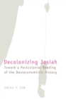 Image for Decolonizing Josiah  : toward a postcolonial reading of the Deuteronomistic history