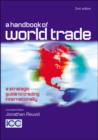 Image for A Handbook of World Trade : A Strategic Guide to Trading Internationally