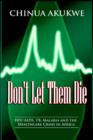 Image for Don&#39;t Let Them Die : HIV/AIDS, TB, Malaria and the Healthcare Crisis in Africa