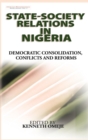 Image for State- Society Relations in Nigeria : Democratic Consolidation, Conflicts and Reforms (HB)
