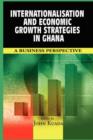 Image for Internationalisation and Economic Growth Strategies in Ghana : A Business Perspective