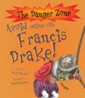 Image for Avoid Going to Sea with Francis Drake!