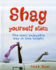 Image for Shag Yourself Slim : The Most Enjoyable Way to Lose Weight