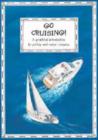 Image for Go Cruising : A Young Crew&#39;s Guide to Sailing and Motor Cruisers
