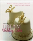 Image for Debbie Brown&#39;s Dream Wedding Cakes : Gorgeous Designs for Weddings, Anniversaries and Other Romantic Occasions