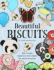 Image for Beautiful Biscuits: How to Make Impressive Iced Cookies for Special Occasions