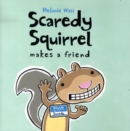 Image for Scaredy Squirrel makes a friend