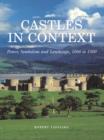 Image for Castles in context: power, symbolism and landscape, 1066 to 1500