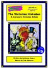 Image for The Victorian Historian : A Journey to Victorian Britain