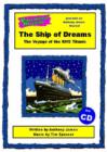Image for The Ship of Dreams : The Voyage of the RMS &quot;Titanic&quot; : Script and Score