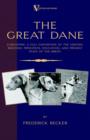 Image for The Great Dane - Embodying a Full Exposition of the History, Breeding Principles, Education, and Present State of the Breed (A Vintage Dog Books Breed Classic)