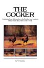 Image for The Cocker - Containing Every Information to the Breeders and Amateurs Of That Noble Bird the Game Cock (History of Cockfighting Series)