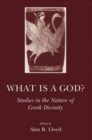 Image for What is a God?  : studies in the nature of Greek divinity