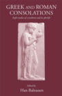 Image for Greek and Roman consolations  : eight studies of a tradition and its afterlife