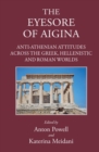 Image for &#39;The eyesore of Aigina&#39;  : anti-Athenian attitudes in Greek, Hellenistic and Roman history