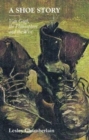 Image for A Shoe Story : Van Gogh, the Philosophers and the West