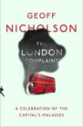 Image for The London complaint  : a celebration of the capital&#39;s maladies