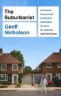 Image for The Suburbanist : A Personal Account and Ambivalent Celebration of Life in the Suburbs with Field Notes