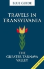 Image for Blue Guide Travels in Transylvania: The Greater Tarnava Valley (2nd Edition)