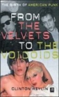 Image for From the Velvets to the Voidoids  : the birth of American punk rock