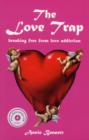 Image for The love trap  : breaking free from love addiction