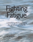 Image for Fighting fatigue  : a practical guide to managing the symptoms of CFS/ME