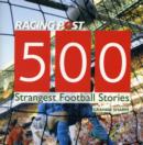 Image for 500 Strangest Football Stories