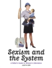 Image for Sexism and the system  : a rebel&#39;s guide to women&#39;s liberation