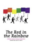 Image for The red in the rainbow  : a rebel&#39;s guide to sexual liberation