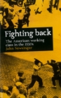 Image for Fighting back  : the American working class in the 1930s