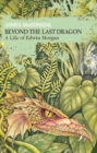 Image for Beyond the last dragon  : a life of Edwin Morgan