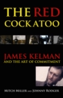 Image for The red cockatoo: James Kelman and the art of commitment