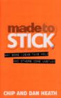 Image for Made to stick  : why some ideas take hold and others come unstuck