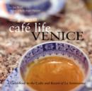 Image for Cafe Life Venice : A Guidebook to the Cafes and Baraci of La Serenissima